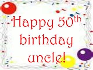 Happy 50th birthday uncle! 