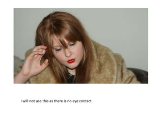 I will not use this as there is no eye contact.