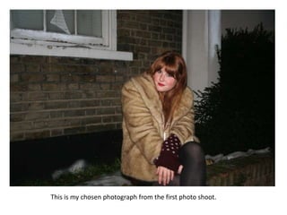 This is my chosen photograph from the first photo shoot.