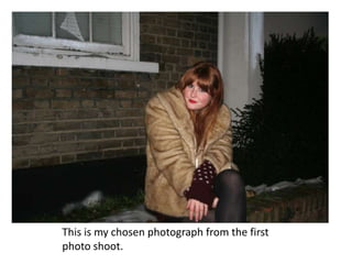 This is my chosen photograph from the first photo shoot.