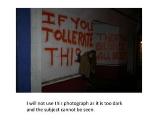 I will not use this photograph as it is too dark and the subject cannot be seen.