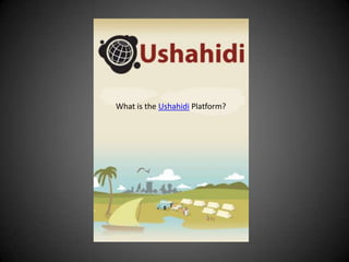 What is the Ushahidi Platform? 