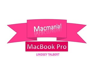 Macmania! MacBook Pro Lindsey Talbert 