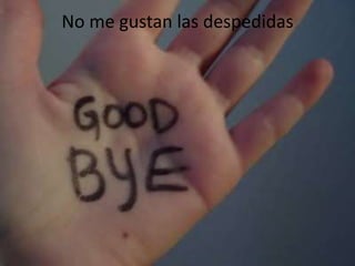 No me gustan las despedidas