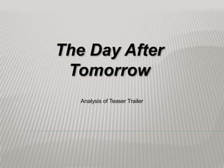 The Day After Tomorrow Analysis of Teaser Trailer 