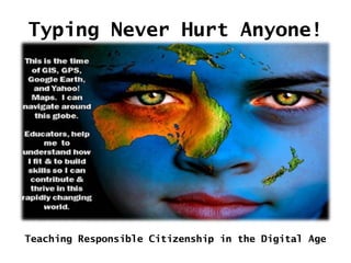 Typing Never Hurt Anyone! Teaching Responsible Citizenship in the Digital Age 