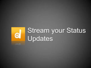 Stream your Status Updates 
