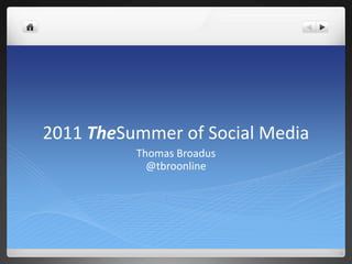 2011 TheSummer of Social Media Thomas Broadus  @tbroonline 