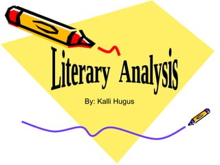 Literary  Analysis By: Kalli Hugus 