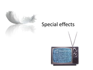 Special effects  