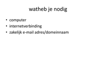 watheb je nodigcomputerinternetverbindingzakelijk e-mail adres/domeinnaam