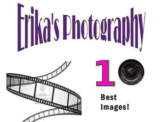 Erika's Photography Best Images! 