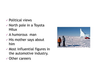 BBC TV show Top GearBEGINNINGS“Drinking, smoking and generally making a nuisance of himself."