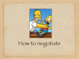 How to negotiate
 