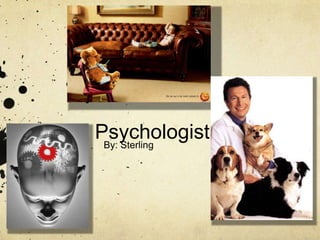 Psychologist  By: Sterling 