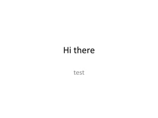 Hi there test 