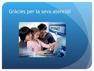 Gràcies per la seva atenció! 