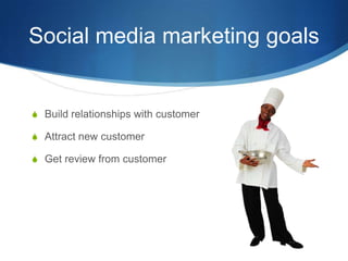 Social media marketing goals Build relationships with customerAttract new customerGet review from customer