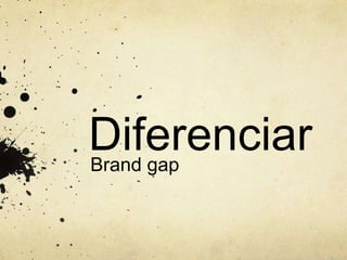 Diferenciar Brand gap 