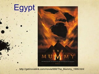Egypt http://getmovielink.com/movie/688/The_Mummy_1999.html 