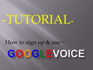 -TUTORIAL-  How to sign up & use ~ Googlevoice 