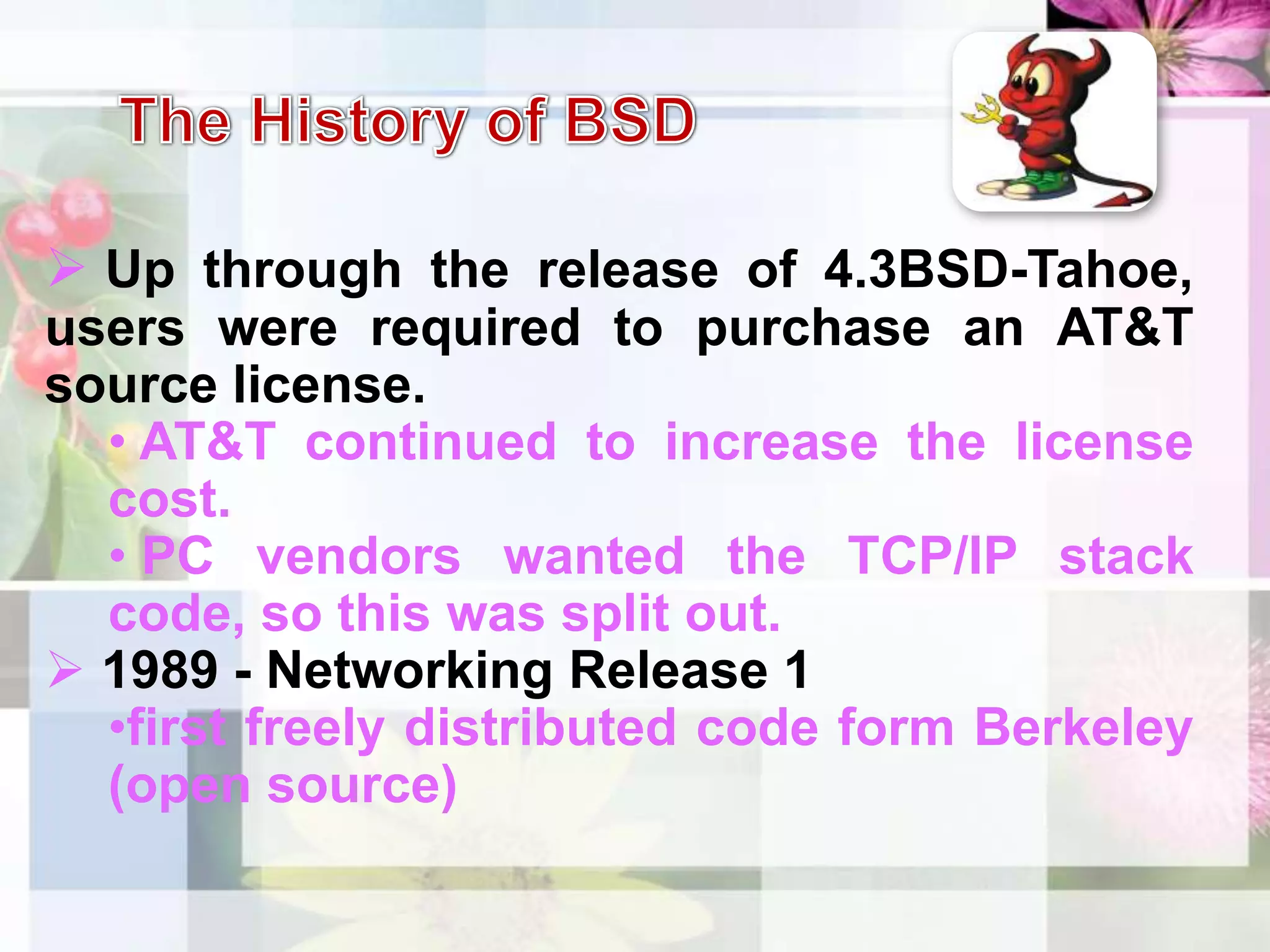 A copy of AT&T 32/V UNIX is installed - does not take advantage of virtual memoryThe History of BSD1979 - VAX/BSD distribution assembled includes: