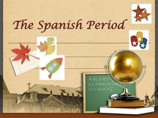 The Spanish Period 