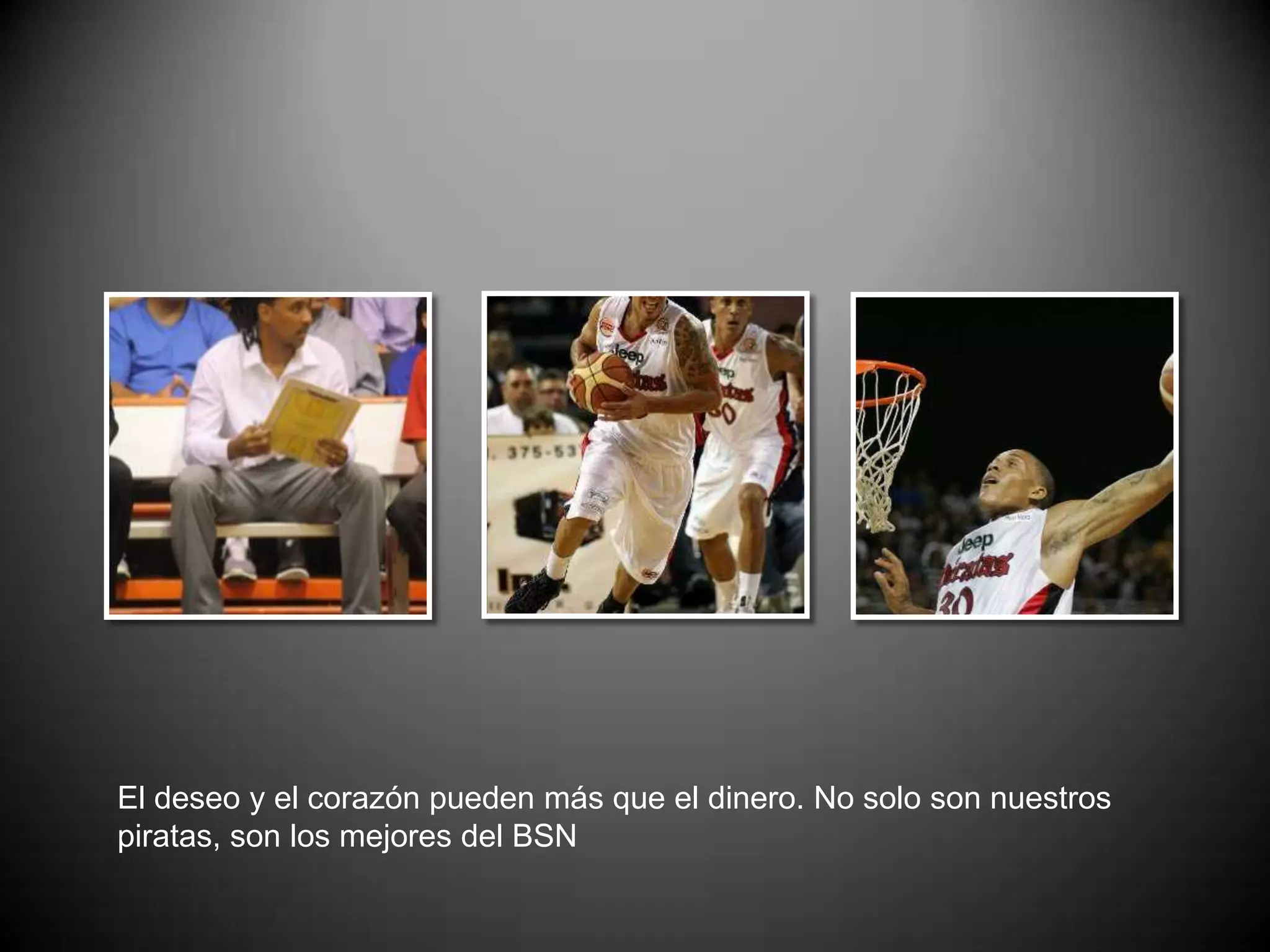 El deseo y el corazónpuedenmásque el dinero. No solo son nuestrospiratas, son los mejores del BSN