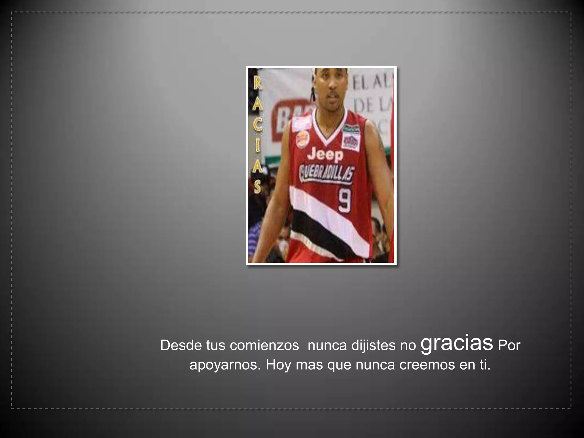 Desdetuscomienzosnuncadijistes no graciasPorapoyarnos. Hoy masquenuncacreemos en ti.