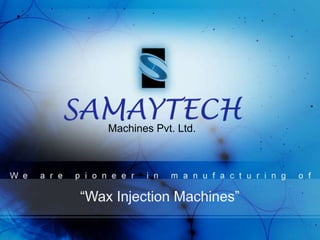 Machines Pvt. Ltd. “Wax Injection Machines” 