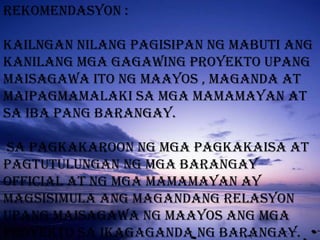 *enactment of barangay ordinance imposing curfew hours on minors within its teritorial jurisdiction9. Source of barangayfunds* rpts [real property tax shares] from the city goverment* ira [international revenue allotment from the national government50% share from  inssuance of ctc ; community tax certificates]