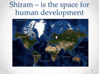 Shiram – is the space for human development 