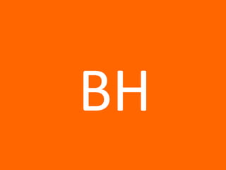   BH 