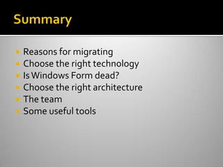SummaryReasons for migratingChoose the right technologyIs Windows Form dead?Choose the right architectureThe teamSome useful tools