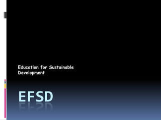 EfSD Education for SustainableDevelopment 