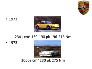 1972          2341 cm³ 130-190 pk 196-216 Nm1973                 3000? cm³ 230 pk 275 Nm