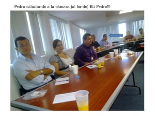 Pedro saludando a la cámara (al fondo) Eit Pedro!!!