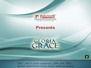 http://pscl.in/pune-properties/2bhk-and-3BHK-terrace-apartments-Gloria-Grace-kothrud-annexe 
