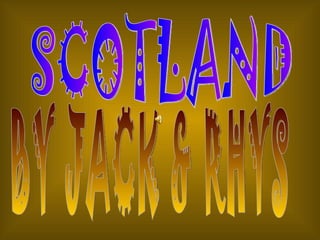 SCOTLAND BY JACK & RHYS 