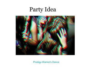 Party Idea Prodigy-Warrior's Dance 