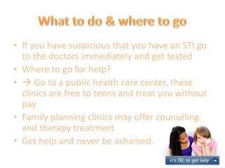 UTI (urinary tract infection) including cystitis may also cause STI symptom like problemsUTI’s are common in woman and can occur either with or without sexual intercourseYou get a UTI by cleaning yourself by wiping from back to forward causing germ to travel from your anus to your bladderAlways check yourself if you think that you have any of these symptoms, DO NOT IGNORE THEM