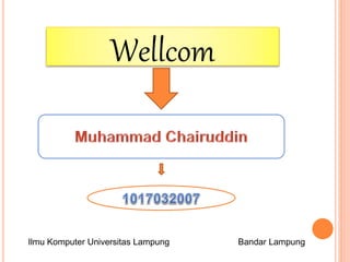 Wellcom
Ilmu Komputer Universitas Lampung Bandar Lampung
 