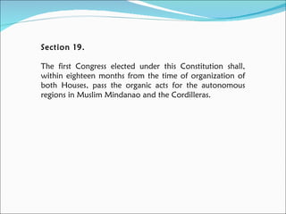 Section 19.  The first Congress elected under this Constitution shall, within eighteen months from the time of organization of both Houses, pass the organic acts for the autonomous regions in Muslim Mindanao and the Cordilleras. 