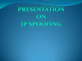 Presentation On IP Spoofing 