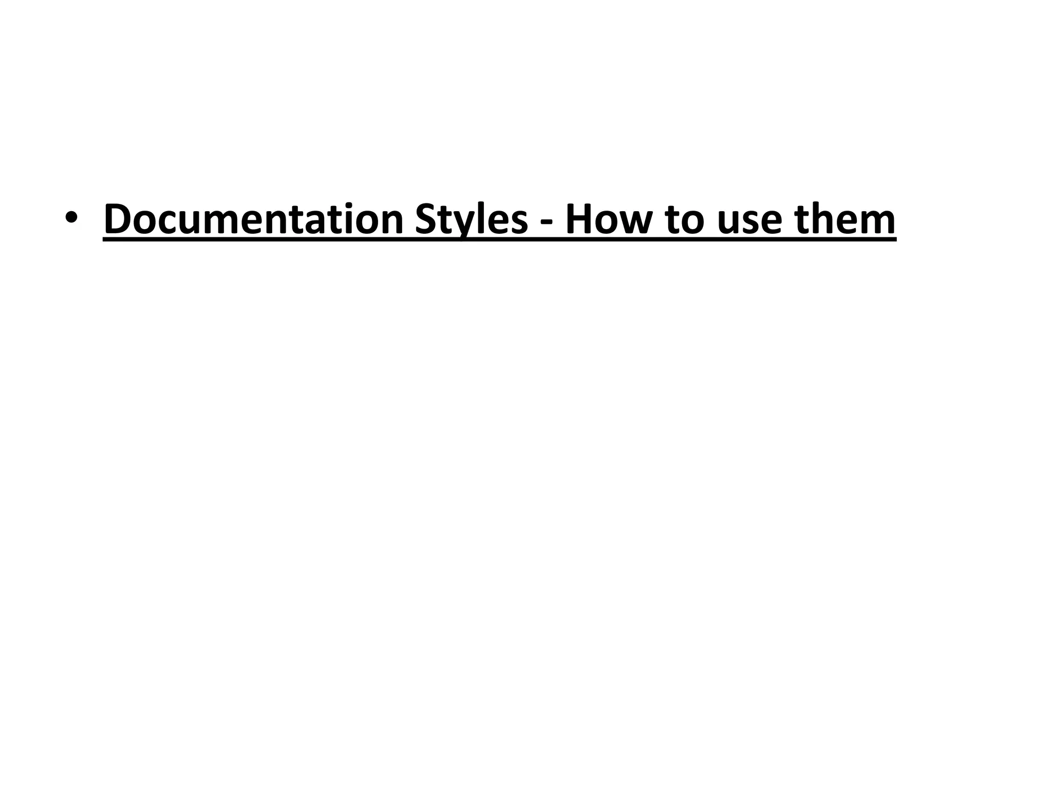 Documentation Styles - How to use them