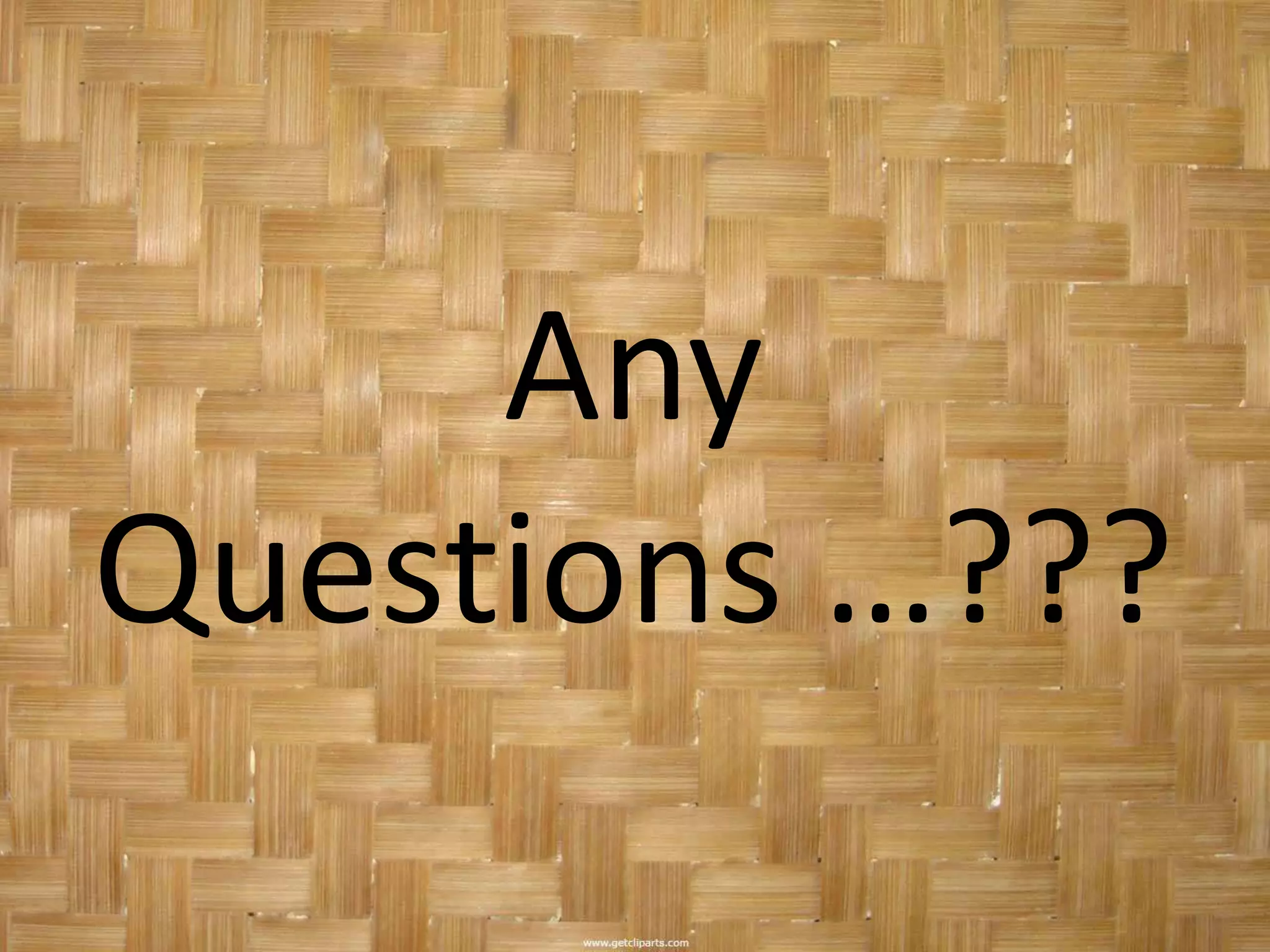 Any
Questions …???
 