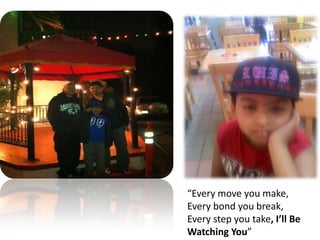 “Every move you make,
Every bond you break,
Every step you take, I’ll Be
Watching You”
 