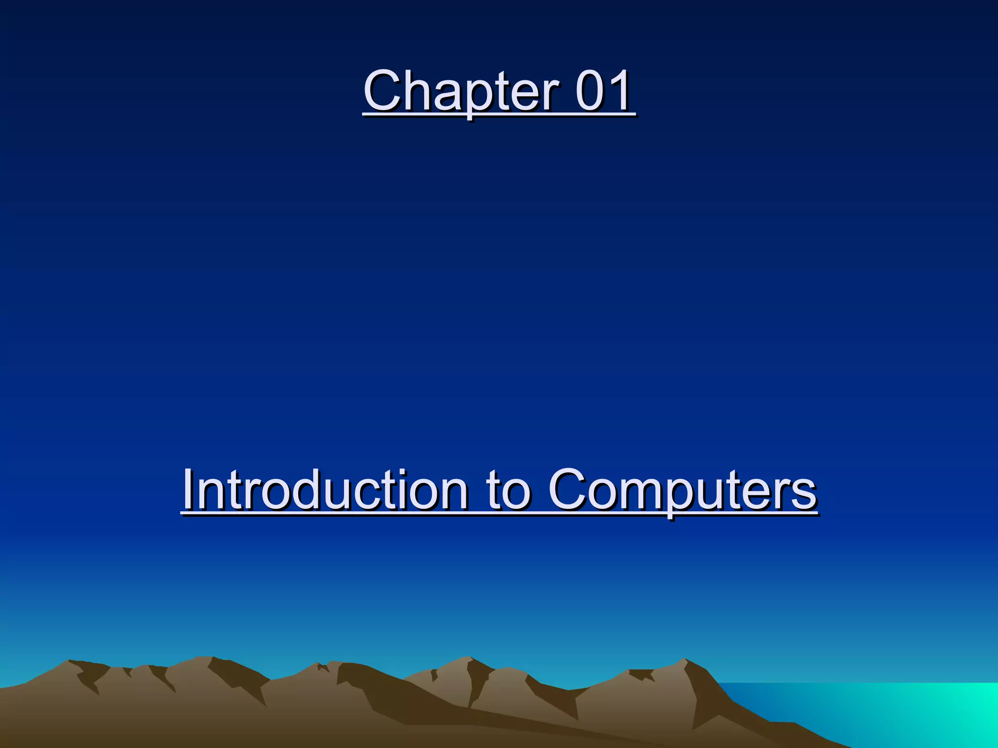 Chapter 01 Introduction to Computers