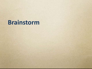 Brainstorm
 