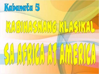 Kabihasnang Klasikal ng Africa at America